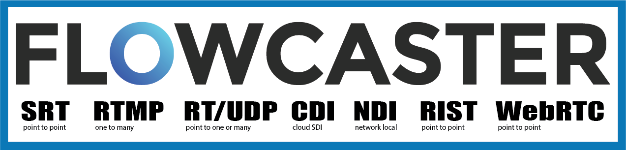 FlowCaster supports SRT, RTMP, R/UDP, CDI, NDI, RIST, and WebRTC